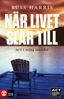 När livet slår till : ACT i svåra stunder – omslag till ljudboken av Russ Harris