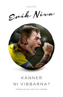Känner ni vibbarna? Fotbollen och det nya Sverige – omslag till ljudboken av Erik Niva