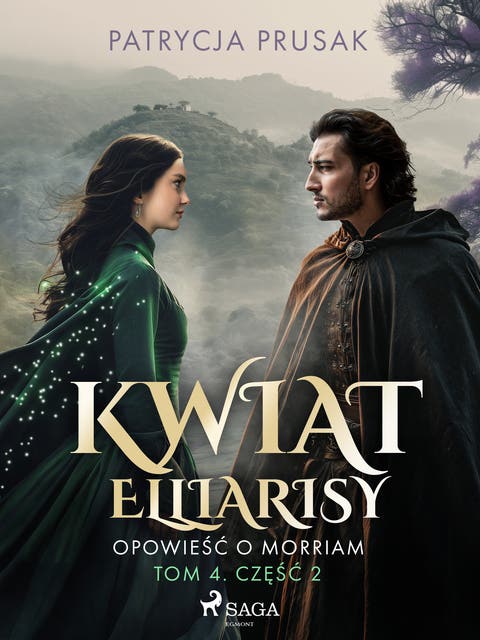 Kwiat Elliarisy. Opowieść o Morriam. Tom 4. Część 2