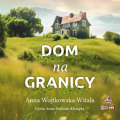 Dom na granicy – okładka audiobooka, autor Anna Wojtkowska-Witala