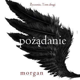 Pożądanie (Życzenie, Tom drugi) – okładka audiobooka, autor Morgan Rice