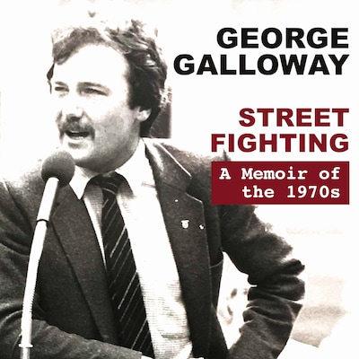 Street Fighting: A Memoir of the 1970s – omslag til lydbogen af George Galloway