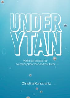 Under ytan : varför det gnisslar när svenskar jobbar med andra kulturer – omslag till ljudboken av Christina Rundcrantz