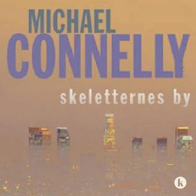 Skeletternes by – omslag til lydbogen af Michael Connelly