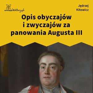 Opis obyczajów i zwyczajów za panowania Augusta III – okładka audiobooka, autor Jędrzej Kitowicz