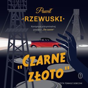Czarne złoto – okładka audiobooka, autor Paweł Rzewuski