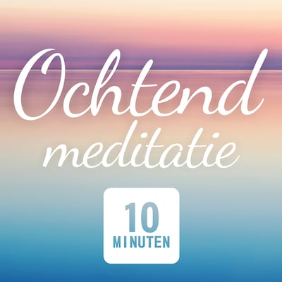 Ochtend Meditatie: 10 Minuten
