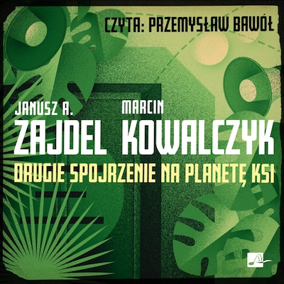 Drugie spojrzenie na planetę Ksi – okładka audiobooka, autor Marcin Kowalczyk, Janusz Zajdel