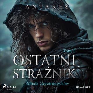 Ostatni strażnik. Tom 1. Zdrada Gorotończyków – okładka audiobooka, autor Antares