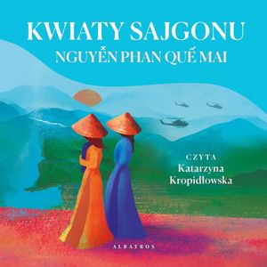 Kwiaty Sajgonu – okładka audiobooka, autor Nguyen Phan Que Mai