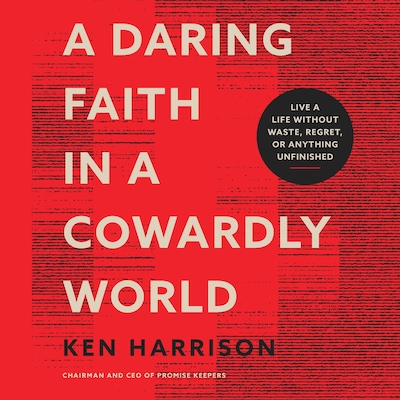 A Daring Faith in a Cowardly World