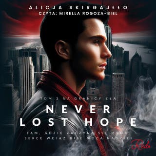 Never Lost Hope. Tom 2. Na granicy zła – okładka audiobooka, autor Alicja Skirgajłło