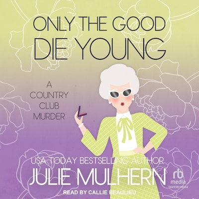 Only the Good Die Young – omslag til lydbogen af Julie Mulhern