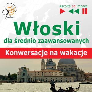 Włoski dla średnio zaawansowanych. Konwersacje na wakacje – okładka audiobooka, autor Dorota Guzik