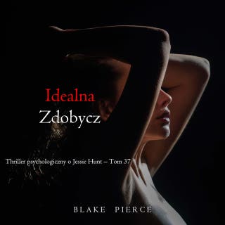 Idealna zdobycz (Thriller psychologiczny o Jessie Hunt – Tom 37) – okładka audiobooka, autor Blake Pierce
