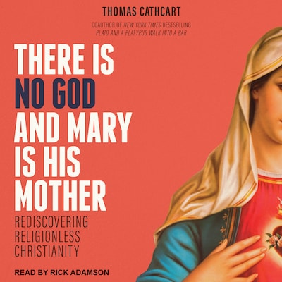 There Is No God and Mary Is His Mother – omslag til lydbogen af Thomas Cathcart