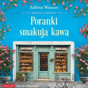 Poranki smakują kawą. Rodzina Consonni. Tom 2 – okładka audiobooka, autor Sabina Waszut
