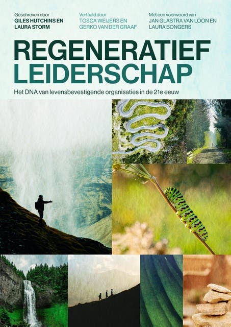 Regeneratief leiderschap: Het DNA van levensbevestigende organisaties in de 21e eeuw