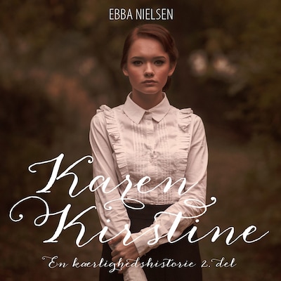 Karen Kirstine - en kærlighedshistorie 2. del – omslag til lydbogen af Ebba Nielsen