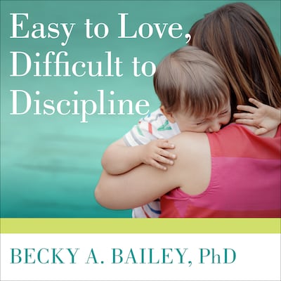 Easy to Love, Difficult to Discipline – omslag til lydbogen af Becky A. Bailey, PhD