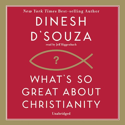 What’s So Great about Christianity – omslag til lydbogen af Dinesh D’Souza
