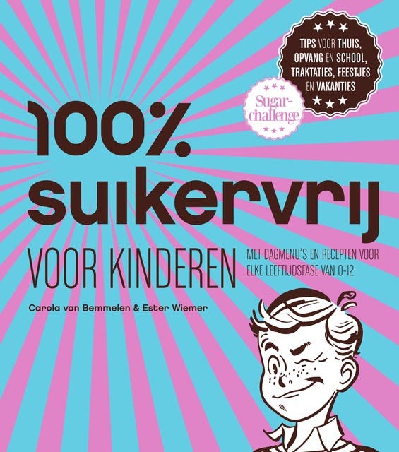 100% suikervrij voor kinderen: dagmenu's en recepten voor elke leeftijdsfase van 0-12 – omslag van het luisterboek van Carola van Bemmelen,Ester Wiemer