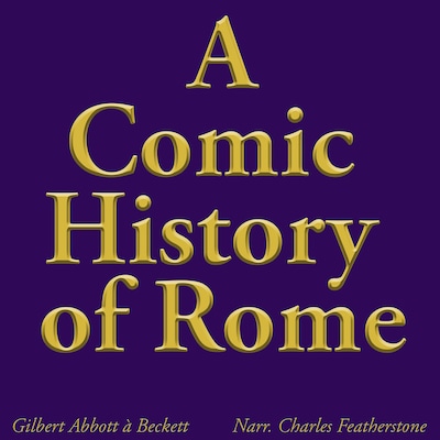 A Comic History Of Rome – omslag til lydbogen af Gilbert Abbott  à Beckett