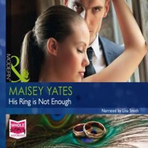 His Ring Is Not Enough – okładka audiobooka, autor Maisey Yates