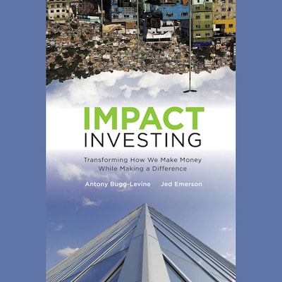 Impact Investing – omslag til lydbogen af Antony Bugg-Levine, Jed Emerson
