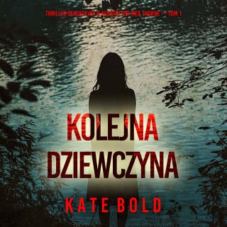 Kolejna dziewczyna (Thriller sensacyjny o agentce FBI Meg Thorne — Tom 1) – okładka audiobooka, autor Kate Bold
