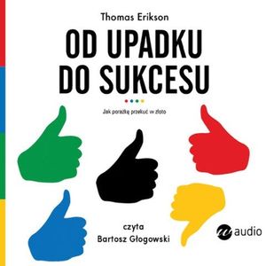 Od upadku do sukcesu. Jak porażkę przekuć w złoto – okładka audiobooka, autor Thomas Erikson