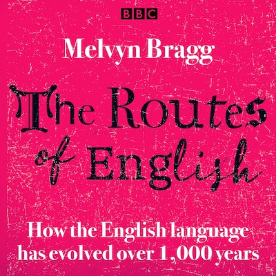 The Routes Of English Complete Series 1-4 – omslag til lydbogen af Melvyn Bragg