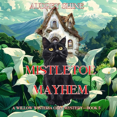 Mistletoe Mayhem (A Willow Wisteria Cozy Mystery—Book Five) – omslag til lydbogen af Audrey Shine