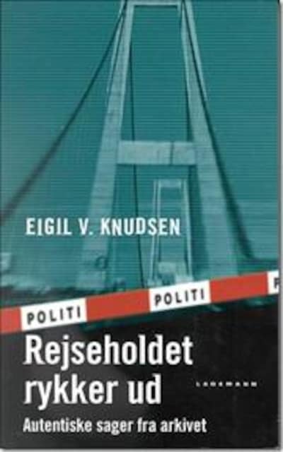Rejseholdet rykker ud - Autentiske sager fra arkivet – omslag til lydbogen af Eigil V. Knudsen