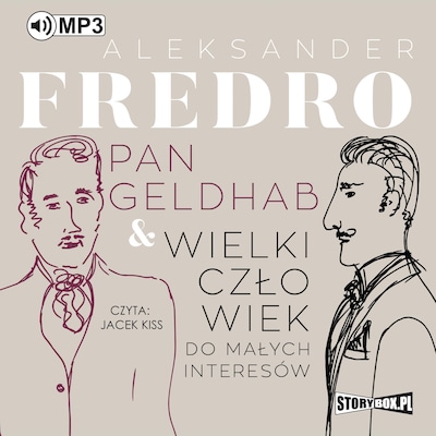 Pan Geldhab. Wielki człowiek do małych interesów.