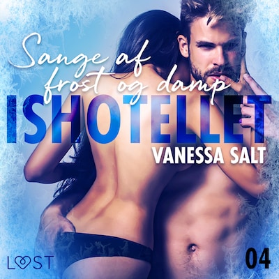 Ishotellet 4: Sange af frost og damp - erotisk novelle – omslag til lydbogen af Vanessa Salt