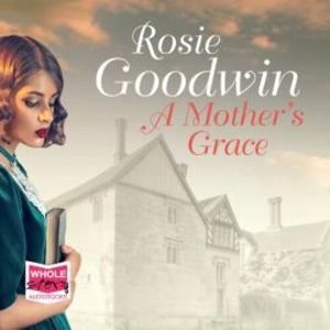 A Mother's Grace – okładka audiobooka, autor Rosie Goodwin
