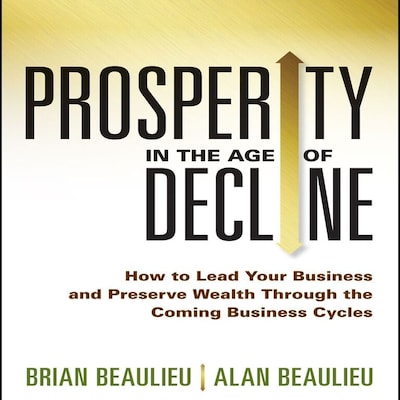 Prosperity in The Age of Decline – omslag til lydbogen af Alan Beaulieu, Brian Beaulieu