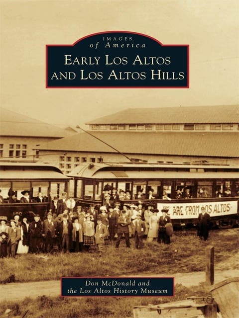 Early Los Altos and Los Altos Hills – omslag til lydbogen af Don Mcdonald, Los Altos History Museum