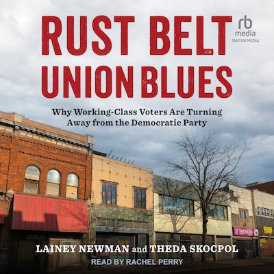 Rust Belt Union Blues – omslag til lydbogen af Lainey Newman, Theda Skocpol