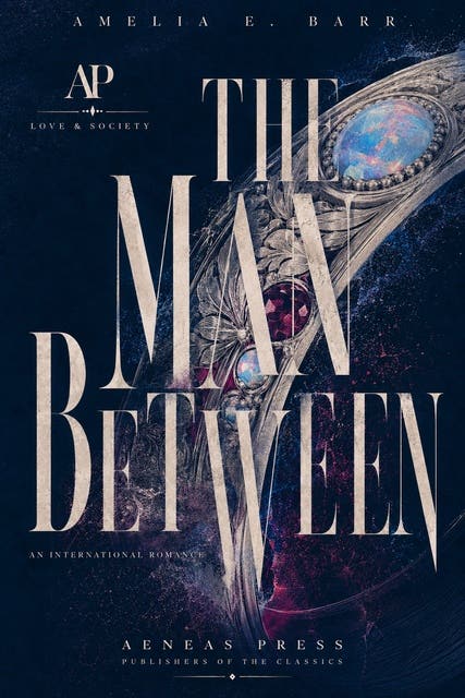 The Man Between: An International Romance – omslag til lydbogen af Amelia E Barr