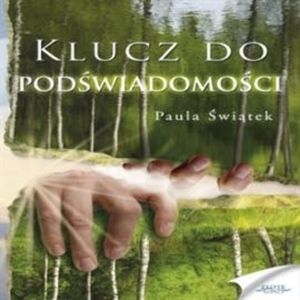 Klucz do podświadomości – okładka audiobooka, autor Paula Świątek