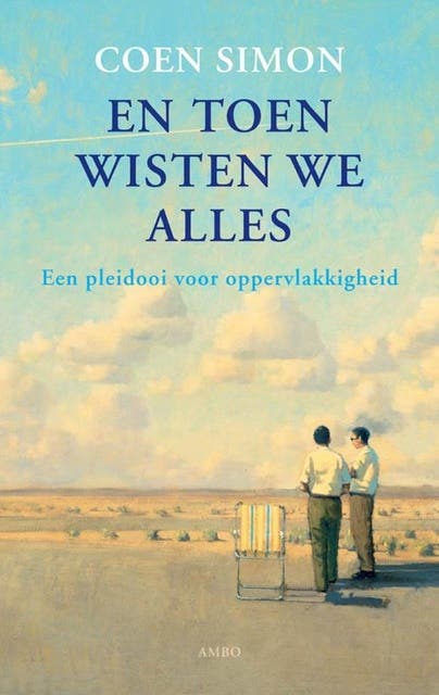 En toen wisten we alles: een pleidooi voor oppervlakkigheid – omslag van het luisterboek van Coen Simon