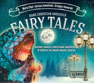 Fairy Tales. Baśnie Hansa Christiana Andersena w wersji do nauki angielskiego – okładka audiobooka, autor Dariusz Jemielniak, Grzegorz Komerski, Hans Christian Andersen, Marta Fihel