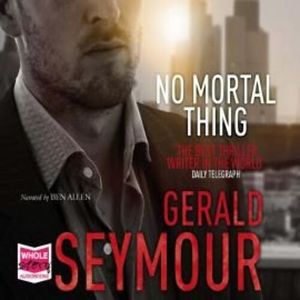 No Mortal Thing – okładka audiobooka, autor Gerald Seymour