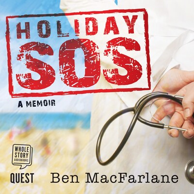 Holiday SOS: the Life-Saving Adventures of a Travelling Doctor – omslag til lydbogen af Ben MacFarlane