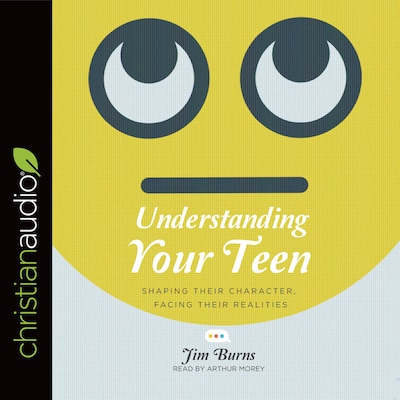 Understanding Your Teen – omslag van het luisterboek van Jim Burns