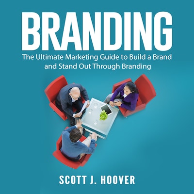 Branding: The Ultimate Marketing Guide to Build a Brand and Stand Out Through Branding – omslag til lydbogen af Scott J. Hoover