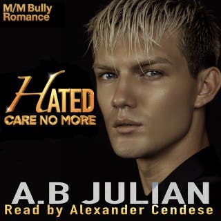 Hated: Care No More: M/M Bully Romance