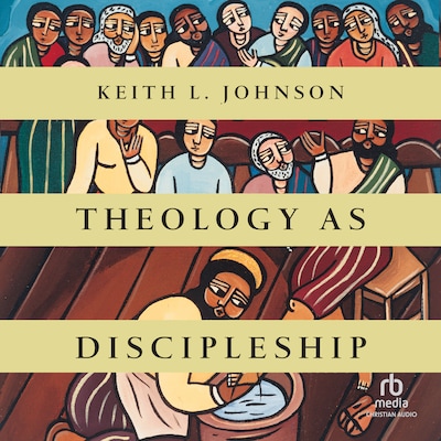 Theology as Discipleship – omslag til lydbogen af Keith L. Johnson